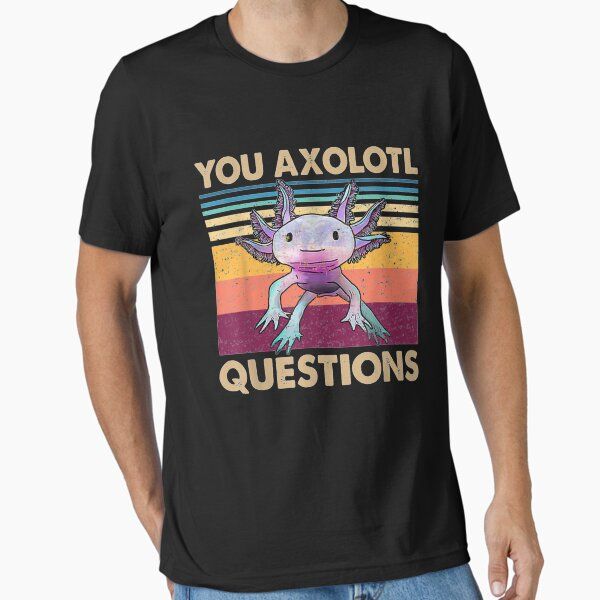 You Axolotl Questions