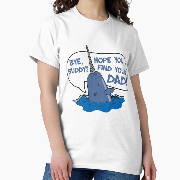 Elf - Bye Buddy Hope You Find Your Dad Narwhal Quote